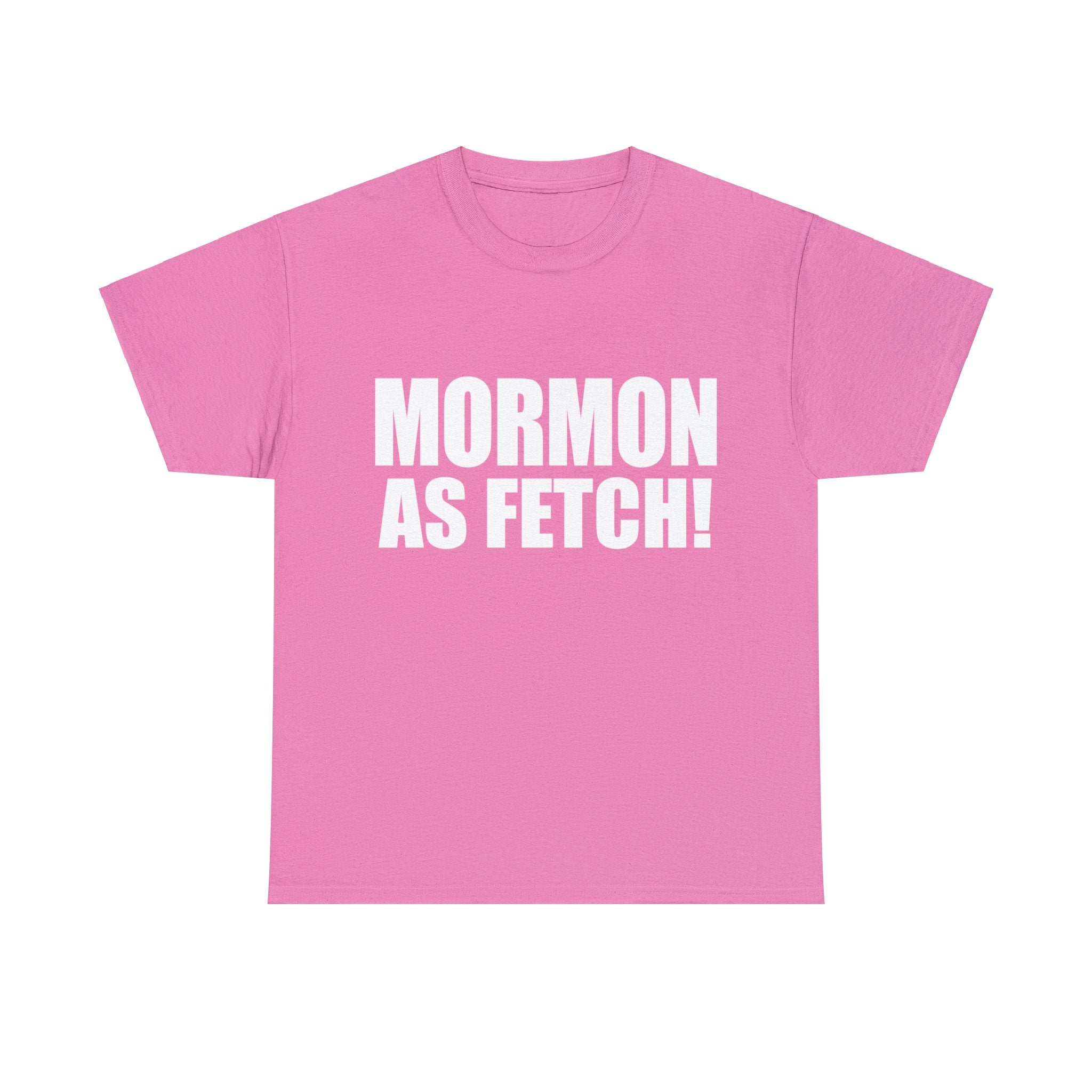 "Mormon As Fetch" Heavy Cotton Tee
