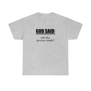 GOD SAID: Truth Heavy Cotton Tee