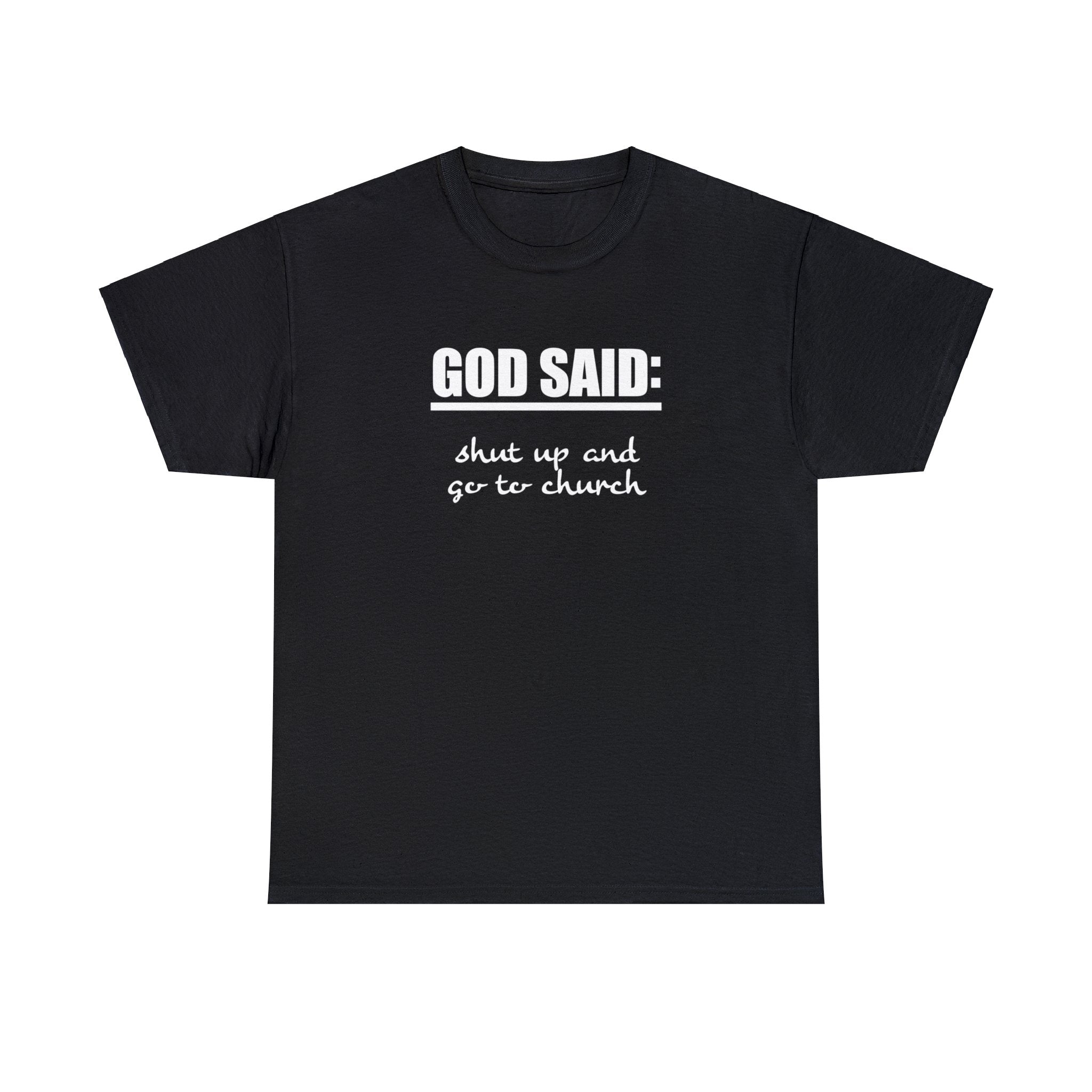 GOD SAID: Go To Church Heavy Cotton Tee