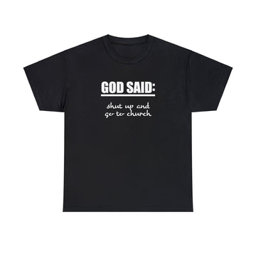 GOD SAID: Go To Church Heavy Cotton Tee