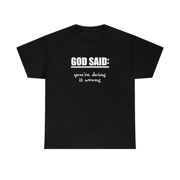 GOD SAID: Doing It Wrong Heavy Cotton Tee