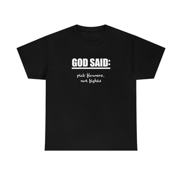 GOD SAID: Pick Flowers Heavy Cotton Tee