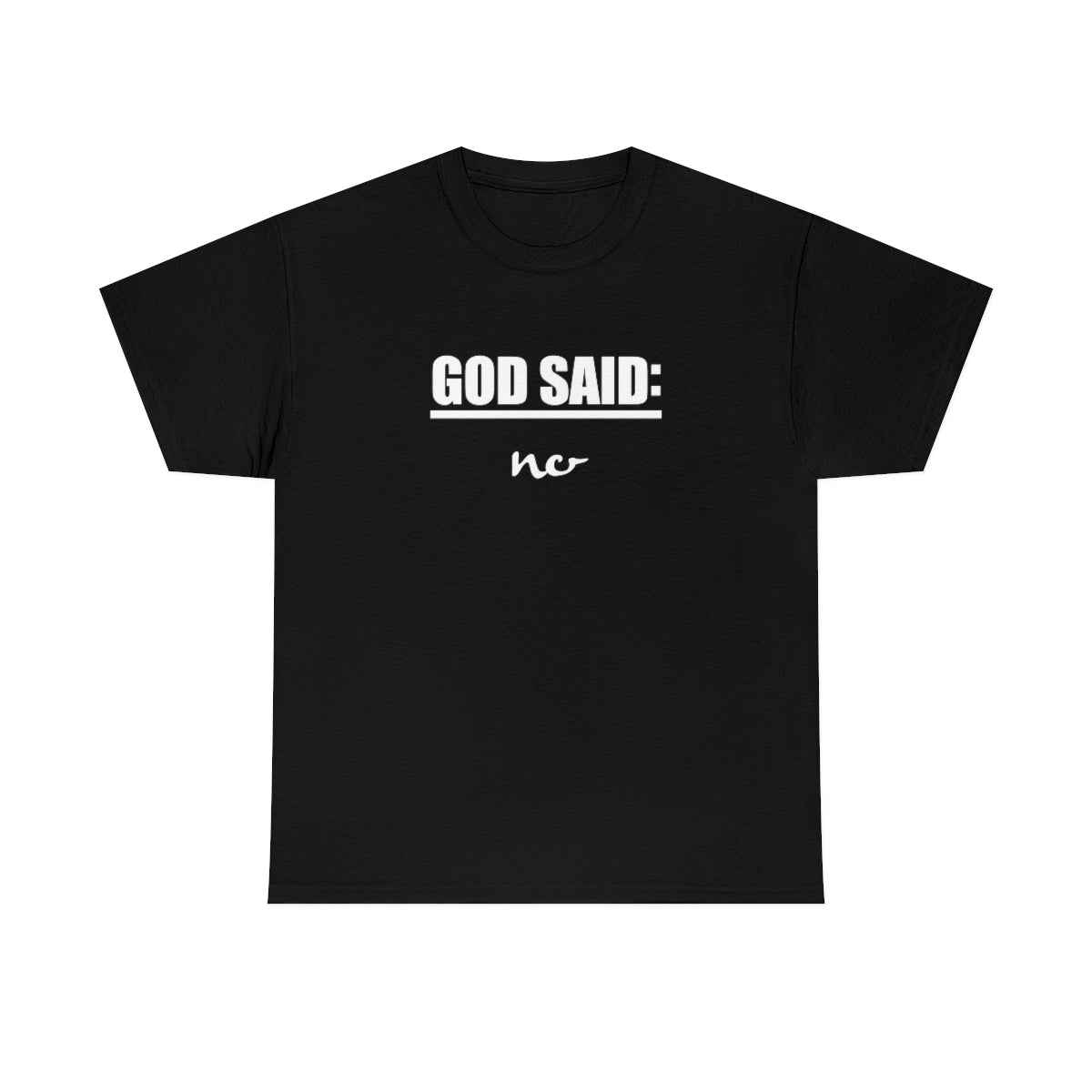 GOD SAID: No Heavy Cotton Tee